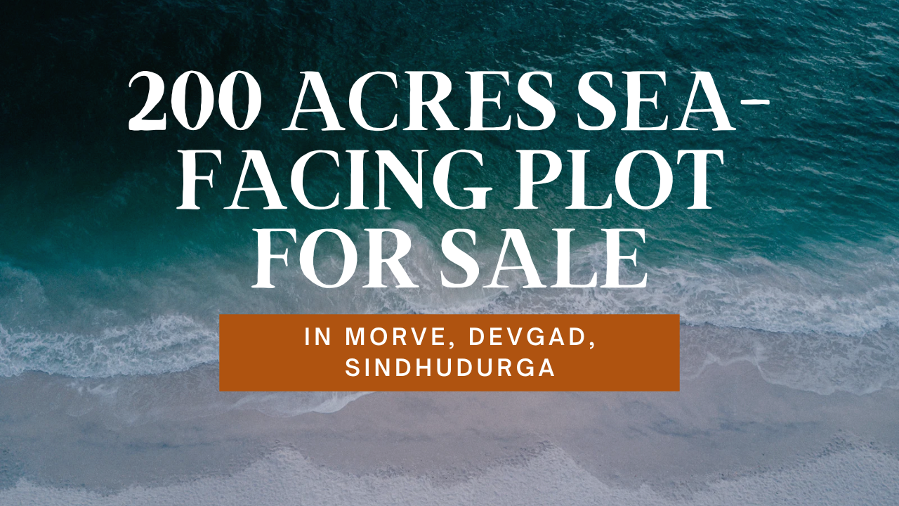 200 Acres Sea-Facing Plot for Sale in Morve, Devgad, Sindhudurga, Maharashtra